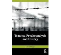 Trauma, Psychoanalysis And History