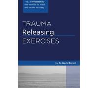 [Trauma Releasing Exercises (TRE):: A revolutionary new method for stress/trauma recovery.] [By: Berceli, David] [May, 2005]
