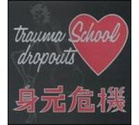 Trauma School Dropouts - Identity Crisis