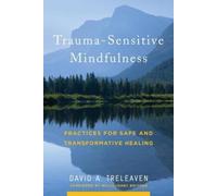 Trauma-Sensitive Mindfulness: Practices for Safe and Transformative Healing NEUF