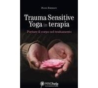 Trauma-Sensitive Yoga In Terapia. Portare Il Corpo Nel Trattamento