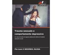 Trauma sessuale e comportamento depressivo: Un caso di studio di ragazze adolescenti vittime di molestie sessuali a scuola