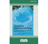 Trauma Stewardship: An Everyday Guide to Caring for Self While Caring for Others