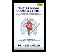 Trauma Surgery Code: A Comprehensive Illustrated Atlas of Damage Control and Critical Care Operations