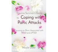 Trauma Survivor's Guide To Coping With Panic Attacks