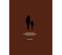 Trauma-Tears-Trust: Mother and Daughter Relationship Development Workbook