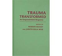 Trauma Transformed, Empowering the Powerless: A Social Work Series