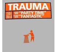 Trauma - Trauma - Party Time / Fantastic - Tidy Trax
