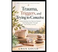 TRAUMA, TRIGGERS, AND TRYING TO CONCEIVE: Understanding Your Nervous System and Feeling Safer Through the Fertility Journey