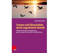 Trauma und Dissoziation durch organisierte Gewalt