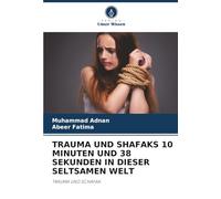 TRAUMA UND SHAFAKS 10 MINUTEN UND 38 SEKUNDEN IN DIESER SELTSAMEN WELT: TRAUMA UND SCHAFAK