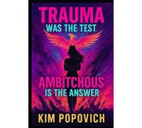 Trauma Was The Test, Ambitchous Is The Answer: Refuse To Be Broken