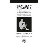 Trauma Y Memoria Levine, Peter A (Auteur)