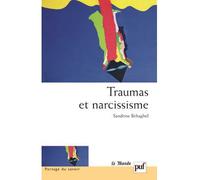 Traumas et narcissisme Pour une critique du débriefing - Sandrine Behaghel - Puf - broché - Essai