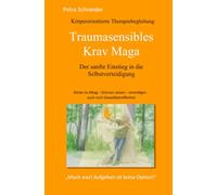 Traumasensibles Krav Maga (TSKM): Der sanfte Einstieg in die Selbstverteidigung - Mach was! Aufgeben ist keine Option!