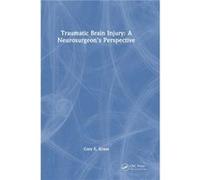 Traumatic Brain Injury A Neurosurgeons Perspective by Gary Kraus Gary Kraus (Auteur)