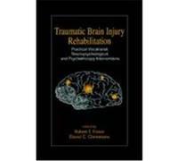 Traumatic Brain Injury Rehabilitation: Practical Vocational, Neuropsychological, and Psychotherapy Interventions Fraser, Robert T., Clemmons, David C. (Auteur)