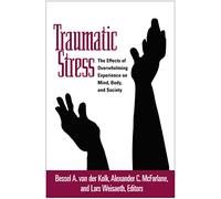 Traumatic Stress: The Effects of Overwhelming Experience on Mind, Body, And Society