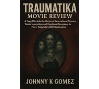 Traumatika Movie Review: A Deep Dive into the Horror of Generational Trauma, Genre Innovation, and Emotional Resonance in Pierre Tsigaridis’s 2025 Masterpiece