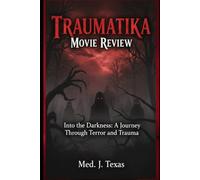 Traumatika,movie review: Into the Darkness: A Journey Through Terror and Trauma