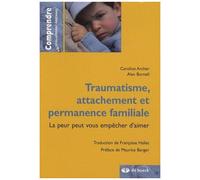 Traumatisme, Attachement Et Permanence Familiale - La Peur Peut Vous Empêcher D'aimer
