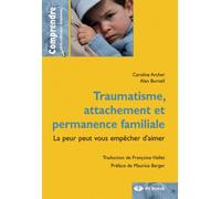 Traumatisme, attachement et permanence familiale La peur peut vous empêcher d'aimer - Caroline Archer - De Boeck Supérieur - broché - Essai