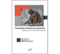 Traumatisme collectif pour patrimoine : regards sur un mouvement