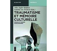 Traumatisme Et Mémoire Culturelle: France Et Espaces Francophones