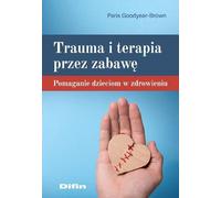 Traumatisme et thérapie par le jeu - Paris Goodyear-Brown (Literatur, Psychologie auf Polnisch)