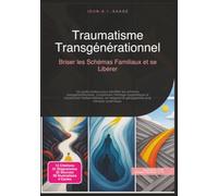Traumatisme Transgénérationnel: Briser les Schémas Familiaux et se Libérer