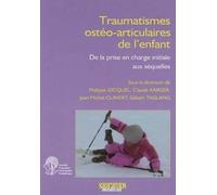 Traumatismes Ostéo-Articulaires De L'enfant - De La Prise En Charge Initiale Aux Séquelles