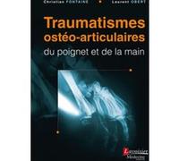 Traumatismes ostéo-articulaires du poignet et de la main Laurent Obert (Auteur), Christian Fontaine (Auteur)