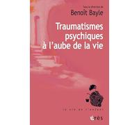 Traumatismes psychiques à l'aube de la vie