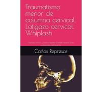 Traumatismo menor de columna cervical. Latigazo cervical. Whiplash: Aspectos clínicos y médico-legales (Capítulo especial para profesionales del Derecho)