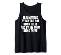 Traumatized by My Dad Not Being There Débardeur