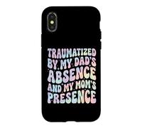 Traumatized by My Dad's Absence and My Mom's Presence Drôle Coque pour iPhone X/XS