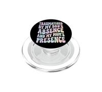 Traumatized by My Dad's Absence and My Mom's Presence Drôle PopSockets PopGrip pour MagSafe