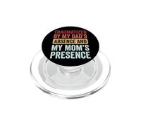 Traumatized by My Dad's Absence and My Mom's Presence Drôle PopSockets PopGrip pour MagSafe