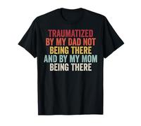 Traumatized by My Mom Being There Drôle Dark Humour Famille T-Shirt