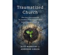 Traumatized Church: What Paul's Relationship with the Corinthian Church Teaches Us About Helping Those Who are Hurting