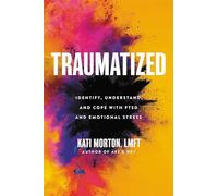 Traumatized: Identify, Understand, and Cope with PTSD and Emotional Stress