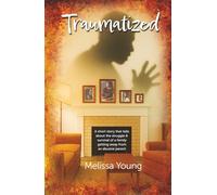 TRAUMATIZED one: The struggle of a family to get away from an abusive father