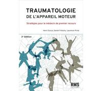 Traumatologie de l'appareil moteur 2eme edition: STRATEGIE POUR LE MEDECIN DE PREMIER RECOURS