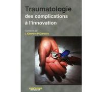 Traumatologie des complications a l'innovation Patrick Garbuio (Auteur), Laurent Obert (Auteur)
