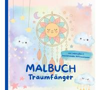 Traumfänger Malbuch: f. Kinder, zauberhafte Motive zum Ausmalen & liebevollen, bestärkenden Affirmationen, fördert Achtsamkeit, Kreativität & emotionale Stärke, f. ruhige Momente, Ideale Geschenk