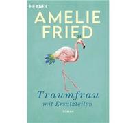 Traumfrau mit Ersatzteilen | Amelie Fried Amelie Fried (Auteur)