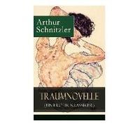 Traumnovelle (Ein Erotik Klassiker): Geheimnisvolle Entdeckungsreise In Die Erotischen Tiefen Der Eigenen Psyche