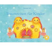Traumreisengeschichten für Kinder ab 3 Jahren: Freude, Entspannung, Ruhe, und Kraft