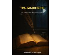 Traumtagebuch , Der Schlüssel zu deiner inneren Welt: Das Notizbuch für deine Träume