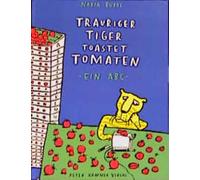 Trauriger Tiger toastet Tomaten: Ein ABC